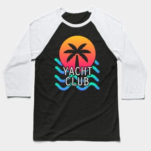 YACHT CLUB - Aesthetic Vaporwave Vibes Baseball T-Shirt